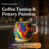 COFFEE TASTING AND POTTERY PAINTING (Saturday 18 October 2025 - 2.00 PM)