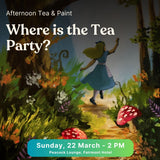 WHERE IS THE TEA PARTY? (Sunday 22 March 2026 - 2.00 PM)